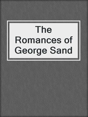cover image of The Romances of George Sand