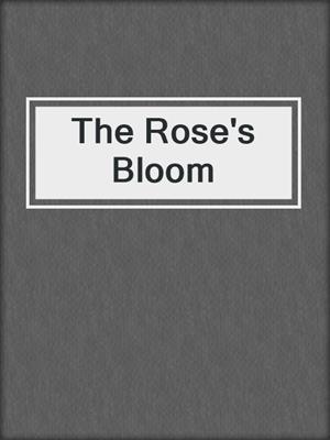 cover image of The Rose's Bloom
