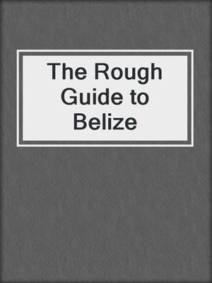 The Rough Guide to Belize