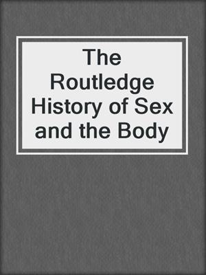 cover image of The Routledge History of Sex and the Body