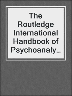 cover image of The Routledge International Handbook of Psychoanalysis, Subjectivity, and Technology