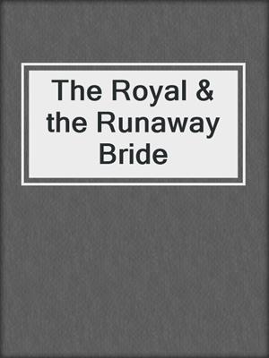 cover image of The Royal & the Runaway Bride