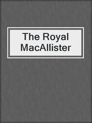 cover image of The Royal MacAllister