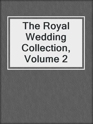 cover image of The Royal Wedding Collection, Volume 2