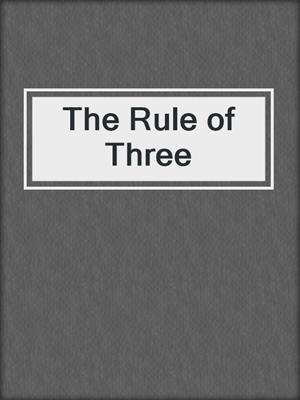cover image of The Rule of Three
