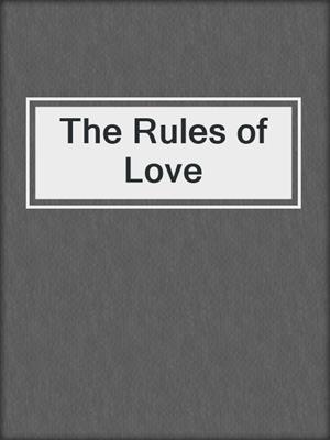cover image of The Rules of Love
