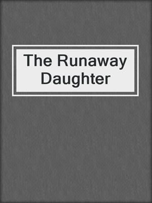 cover image of The Runaway Daughter