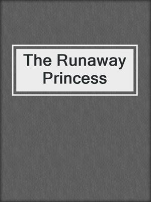 cover image of The Runaway Princess