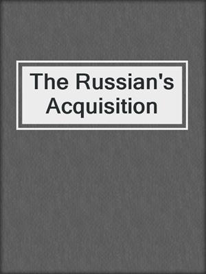 cover image of The Russian's Acquisition
