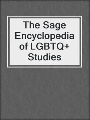 cover image of The Sage Encyclopedia of LGBTQ+ Studies