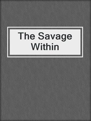 cover image of The Savage Within