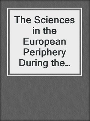 The Sciences in the European Periphery During the Enlightenment