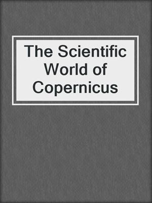 The Scientific World of Copernicus