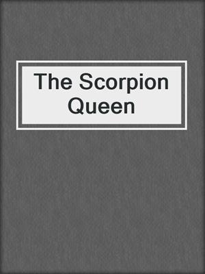 cover image of The Scorpion Queen 