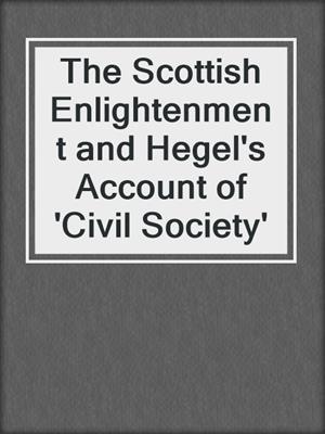 The Scottish Enlightenment and Hegel's Account of 'Civil Society'