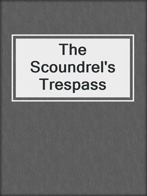 cover image of The Scoundrel's Trespass