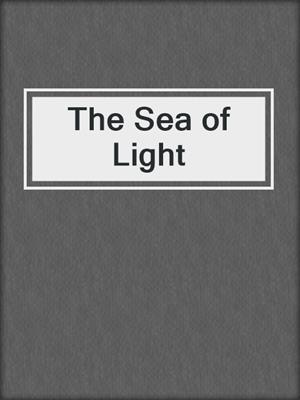 cover image of The Sea of Light
