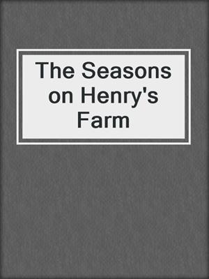 The Seasons on Henry's Farm