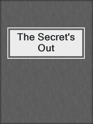 cover image of The Secret's Out