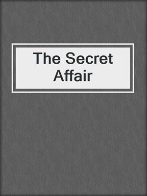 cover image of The Secret Affair