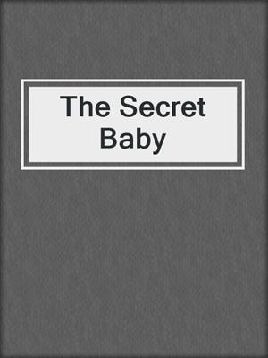 cover image of The Secret Baby