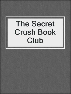 cover image of The Secret Crush Book Club