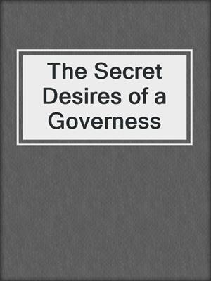 cover image of The Secret Desires of a Governess