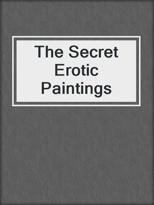 The Secret Erotic Paintings