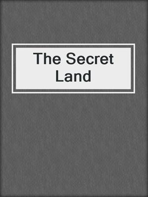 cover image of The Secret Land