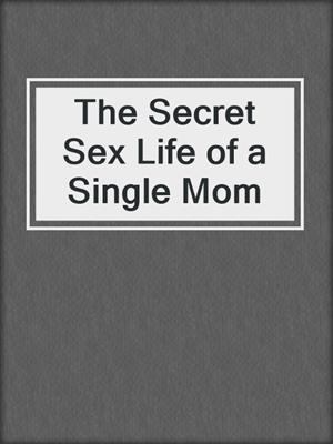 The Secret Sex Life of a Single Mom
