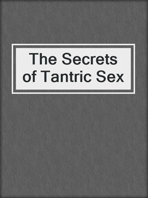 cover image of The Secrets of Tantric Sex