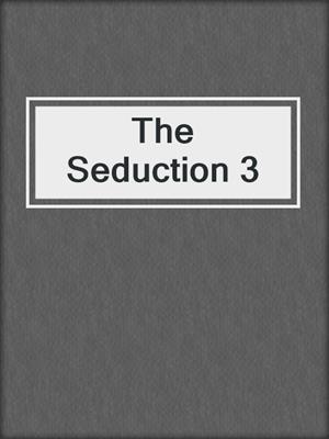 cover image of The Seduction 3