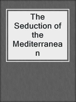 cover image of The Seduction of the Mediterranean