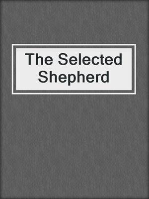 cover image of The Selected Shepherd