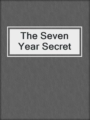 cover image of The Seven Year Secret
