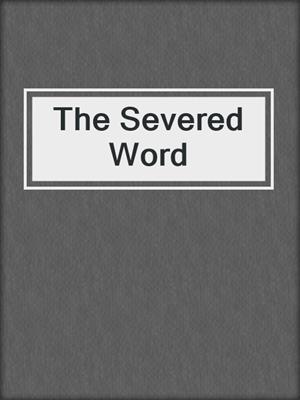 cover image of The Severed Word