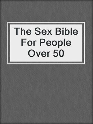 cover image of The Sex Bible For People Over 50