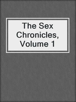 The Sex Chronicles, Volume 1