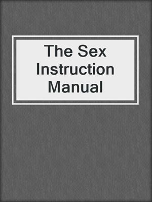cover image of The Sex Instruction Manual