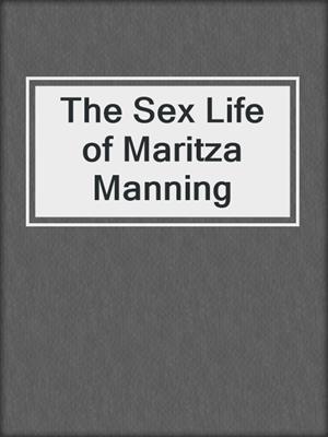 cover image of The Sex Life of Maritza Manning