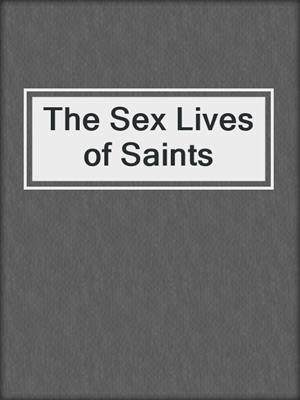 cover image of The Sex Lives of Saints