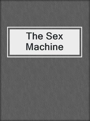 cover image of The Sex Machine