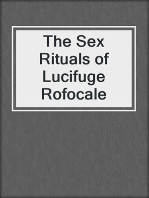 cover image of The Sex Rituals of Lucifuge Rofocale