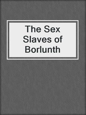 cover image of The Sex Slaves of Borlunth