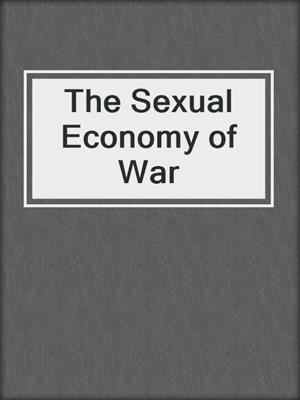 cover image of The Sexual Economy of War