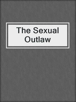 cover image of The Sexual Outlaw