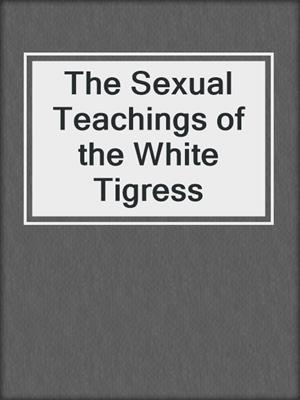 The Sexual Teachings of the White Tigress