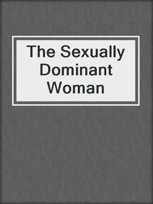 The Sexually Dominant Woman