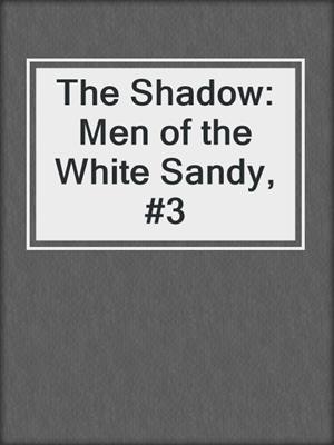 cover image of The Shadow: Men of the White Sandy, #3