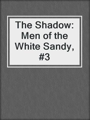 cover image of The Shadow: Men of the White Sandy, #3